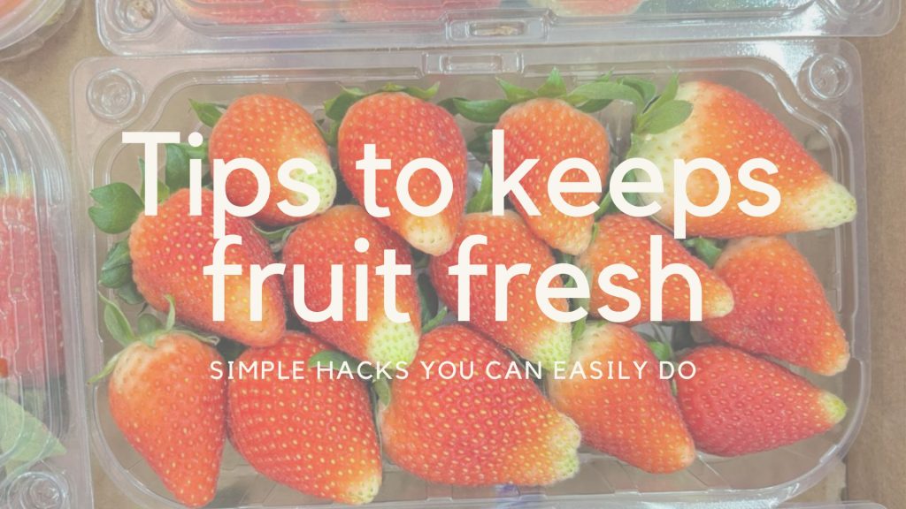 Tips to keeps fruit fresh